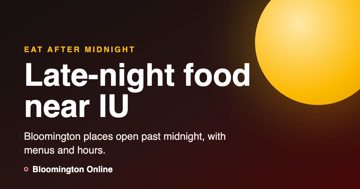 Late-night food near IU in Bloomington
